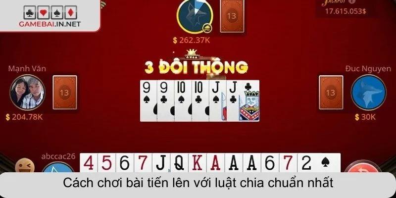 Cách chơi bài tiến lên với luật chia chuẩn nhất